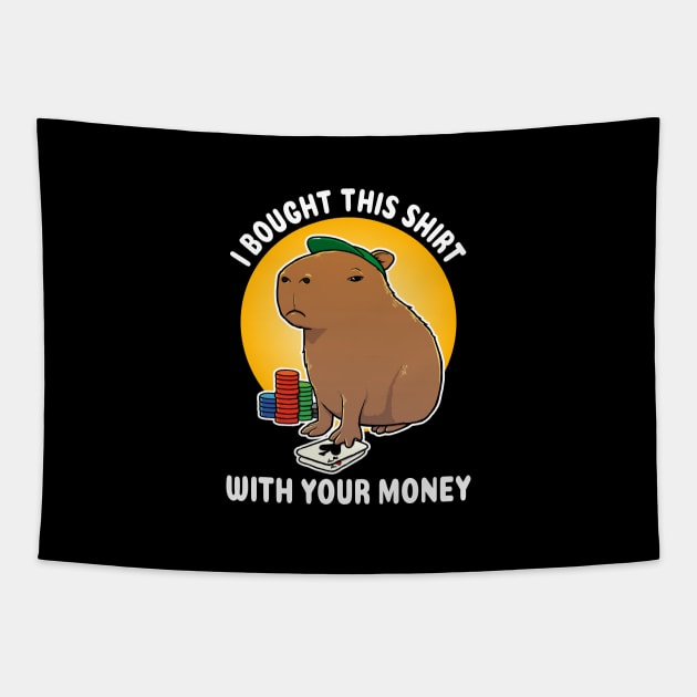 I bought this shirt with your money Poker Capybara Cartoon Tapestry by capydays