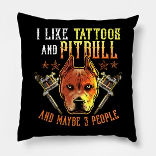 Like Tattoos and Pitbull and Maybe 3 People Pillow