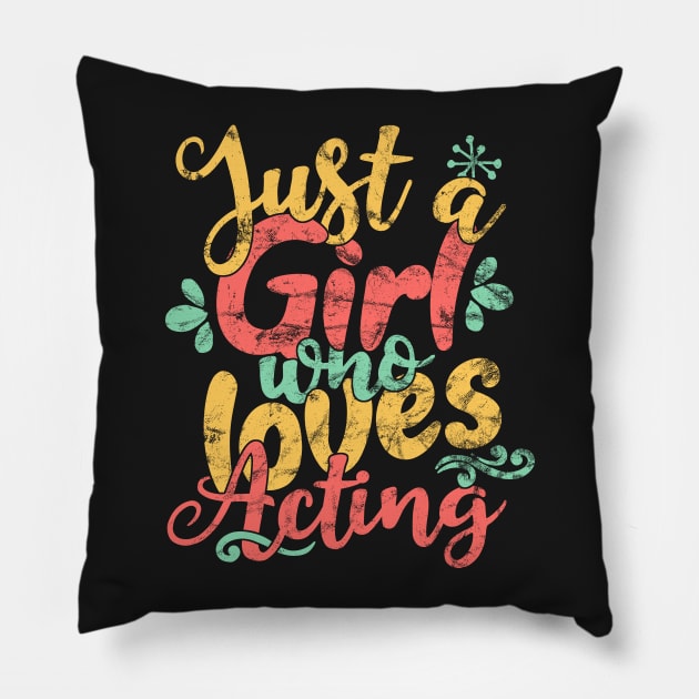 Just A Girl Who Loves Acting product Pillow by theodoros20