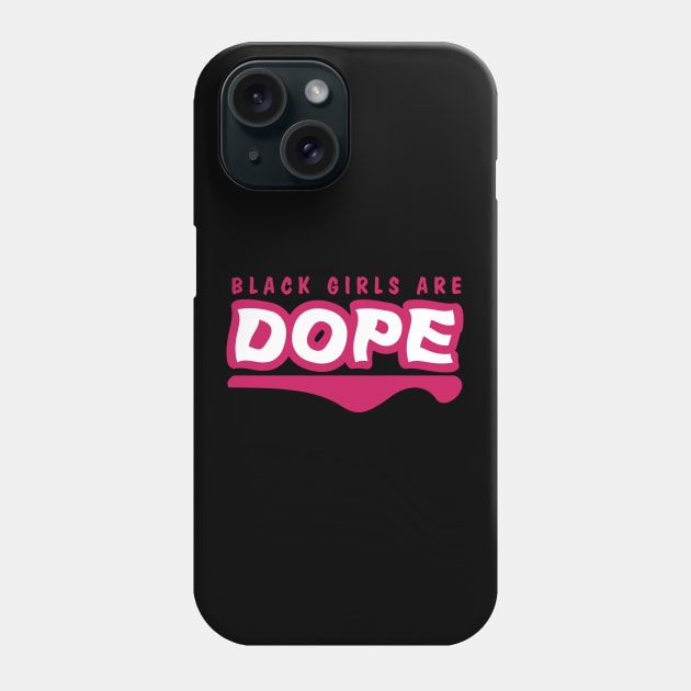 Black Girls Are Dope Phone Case by blackartmattersshop