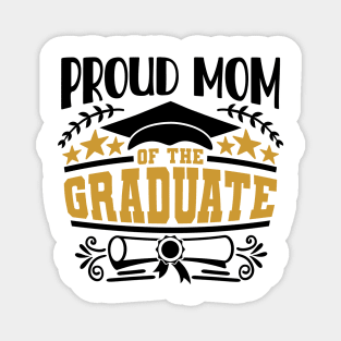 Proud Mom Of The Graduate Graduation Gift Magnet