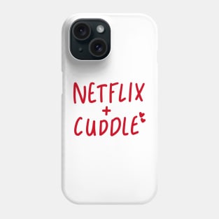 netflix and cuddle Phone Case