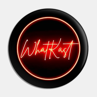 whatkast neon Pin