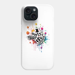 I Only Trust My Dogs Funny Message Phone Case