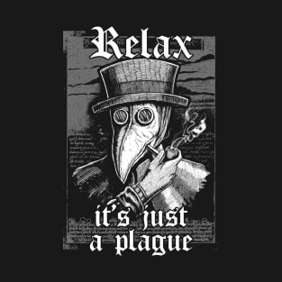 Relax it's just the plague - vintage chill plague doctor smoking pipe T-Shirt