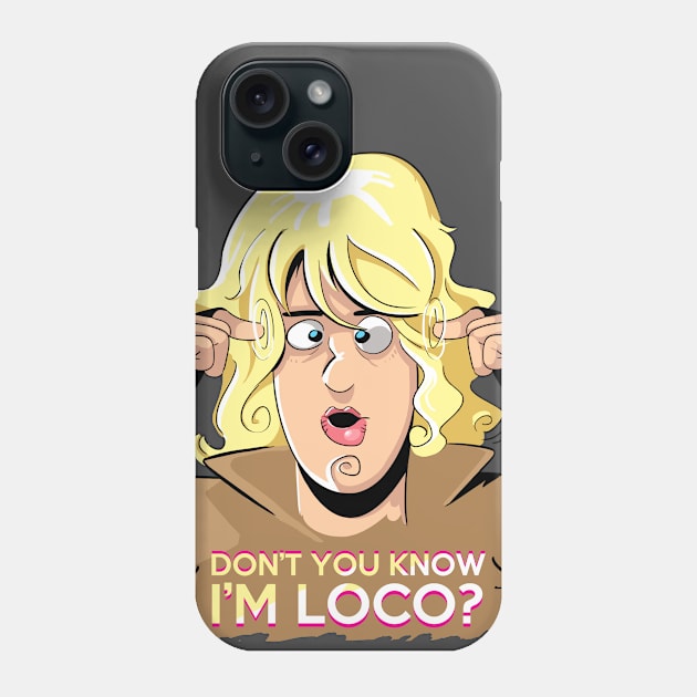 I'M LOCO Phone Case by Sebastian Jaster