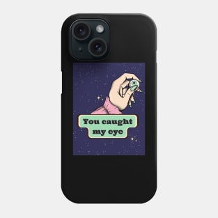 You caught my eye funny spooky Halloween saying pick up line Phone Case