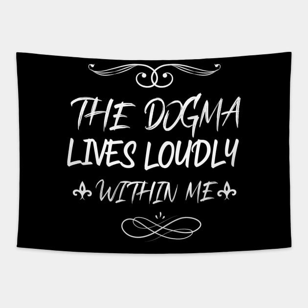 the dogma lives loudly within me Tapestry by PhiloArt