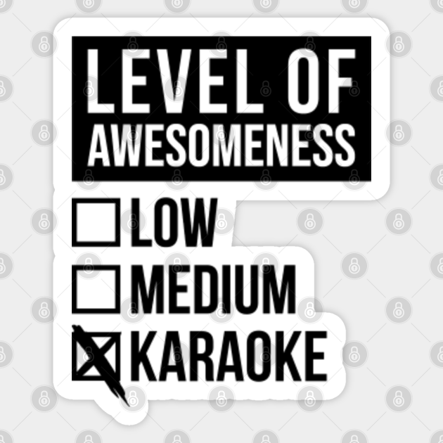 Funny Level Of Awesomeness Low Karaoke Quote For A Birthday Or Christmas - Karaoke - Sticker | TeePublic Funny Level Of Awesomeness Low Karaoke Quote For A Birthday Or Christmas - Karaoke - Sticker | TeePublic