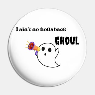 I ain't no hollaback ghoul Halloween ghost Pin