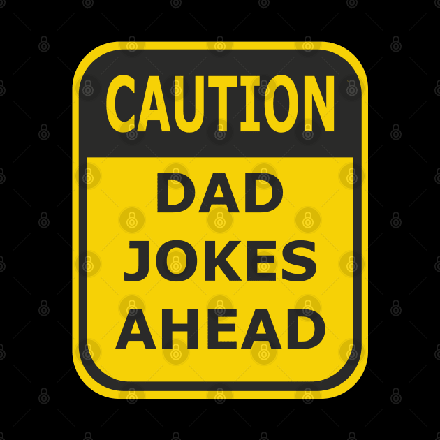 Caution Dad Jokes Ahead - Funny Sign by LuneFolk