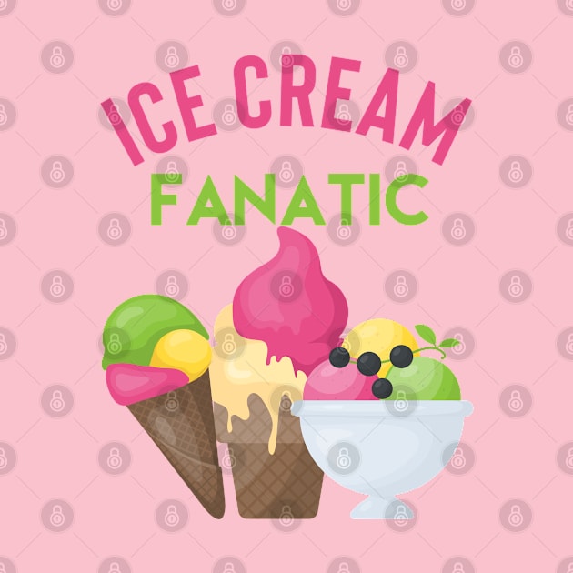 Ice cream fanatic. For Ice cream lovers by Fiasco Designs