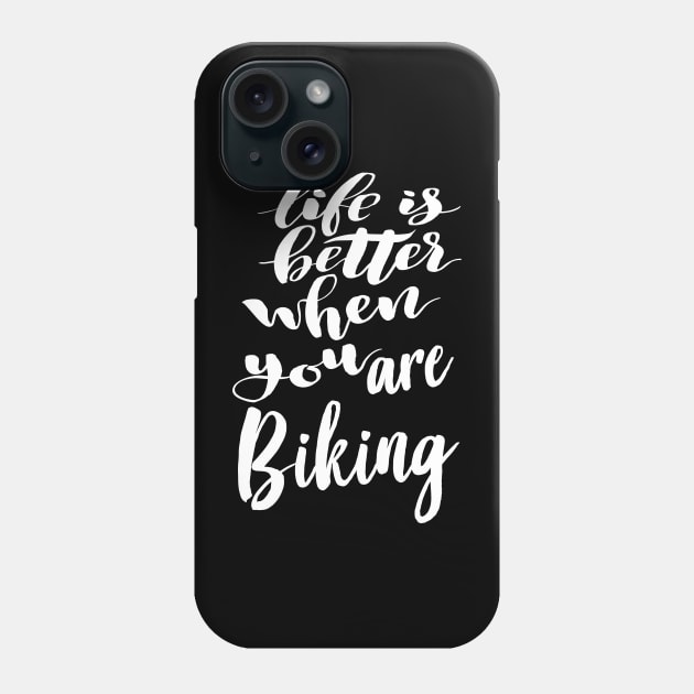 Life Is Better When You Are Biking Phone Case by ProjectX23Red