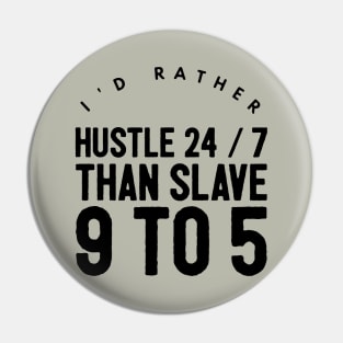 Hustle 24 / 7 Pin