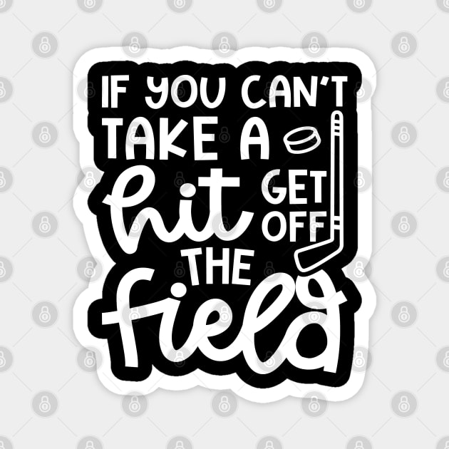 If You Can't Take A Hit Get Off The Field Hockey Cute Funny Magnet by GlimmerDesigns