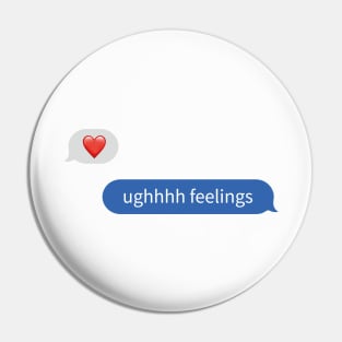 UGHHHH, feelings Pin