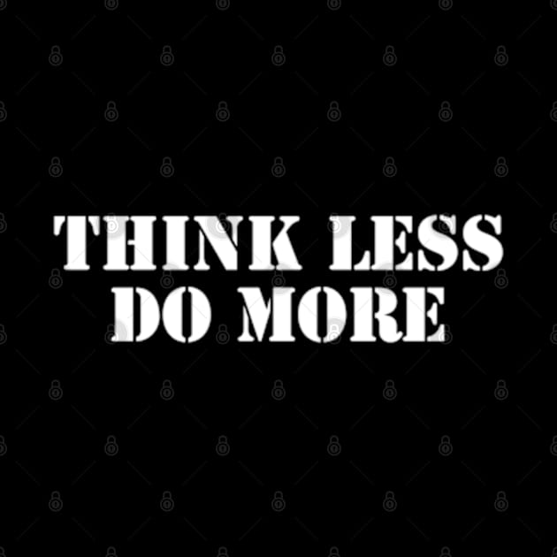 Think Less, Do More by coralwire