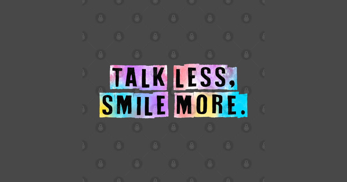 Talk less, smile more. - Talk Less Smile More - Kids T-Shirt | TeePublic