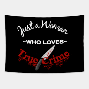 Just a Woman Who Loves True Crime Tapestry