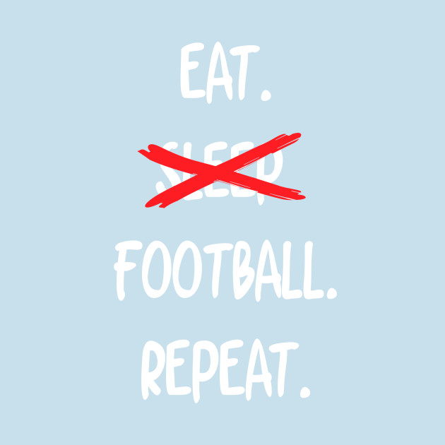 Disover Eat Sleep Football Repeat - Football - T-Shirt