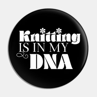Knitting is in my dna Pin
