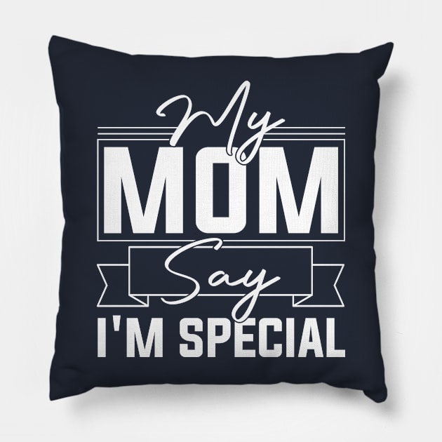 sarcastic Mom's Blessing My Mom Says I'm Special Humorous confidence Pillow by greatnessprint