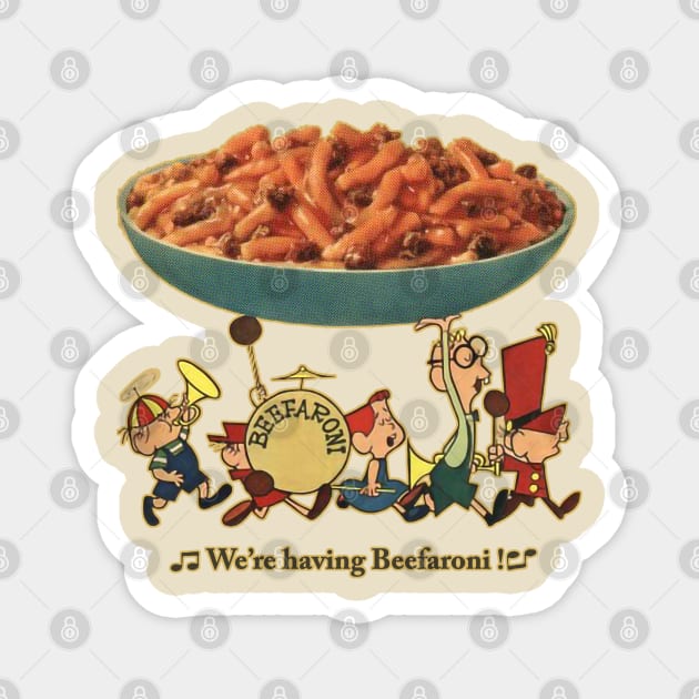 We're Having Beefaroni !!!! Magnet by offsetvinylfilm