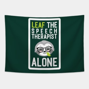 Funny Speech Therapist Pun - Leaf me Alone - Gifts for Speech Therapists Tapestry