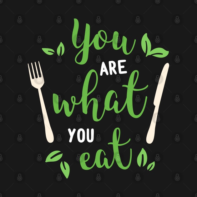 You Are What You Eat Quote by Elysian Alcove