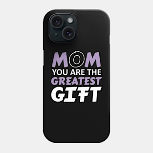 Mom greatest gift Phone Case