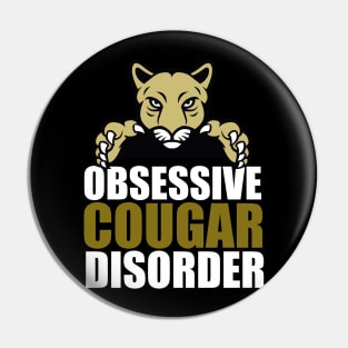 Obsessive Cougar Disorder Humor Pin