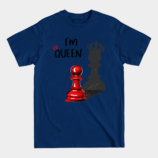 Disover I’m QUEEN - Chess Queen - Queen Of The World - T-Shirt