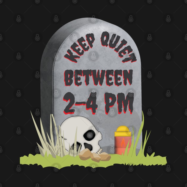 Keep Quiet Between 2-4  PM Funny RIP Grumpy Tombstone Joke by Made by Popular Demand