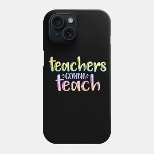 Teachers gonna teach - funny teacher quote Phone Case