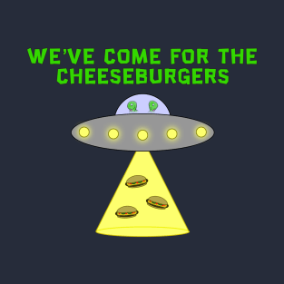 UFO: We've Come for the Cheeseburgers T-Shirt