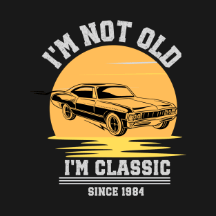 I'm not old - I'm classic T-Shirt