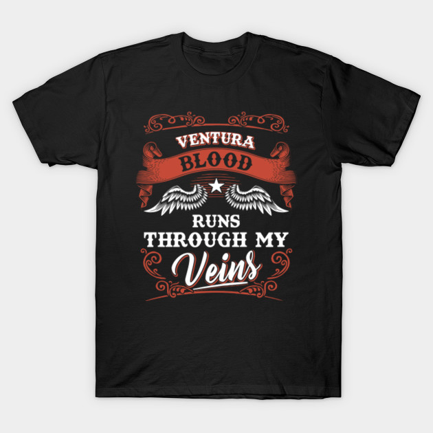 Ventura Blood Runs Through My Veins Personalized Name Custom Mothers Fathers Day Ventura Blood Runs My Veins T Shirt Teepublic
