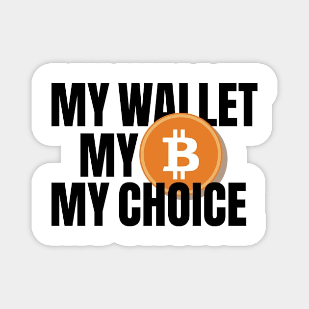 my wallet my Bitcoin my choice Magnet by Akman