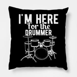 Drummer - I'm here for the drummer Pillow