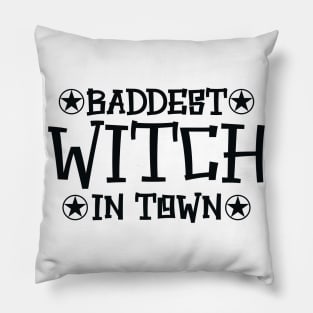 Baddest Witch in Town Pillow