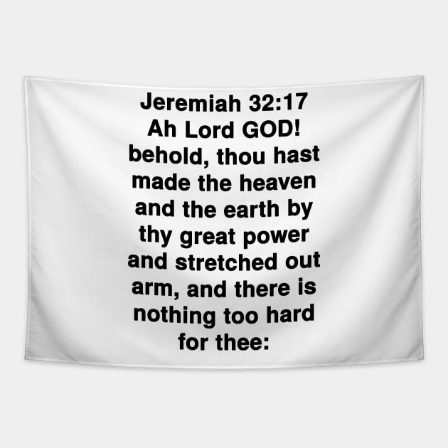 Jeremiah 32:17  King James Version (KJV) Bible Verse Typography Tapestry by Holy Bible Verses