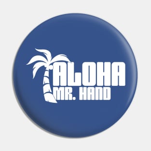 Aloha Mr. Hand (Wht Print) Pin