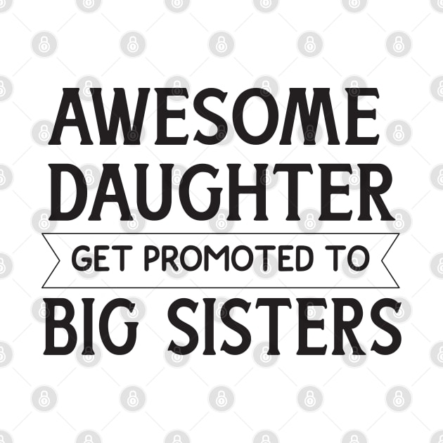 Awesome Daughters Get Promoted to Big Sisters ,Funny Big Sister Again by BlendedArt