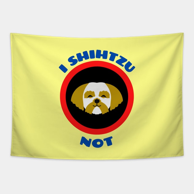 I Shih Tzu Not - Shih Tzu Pun Tapestry by Allthingspunny