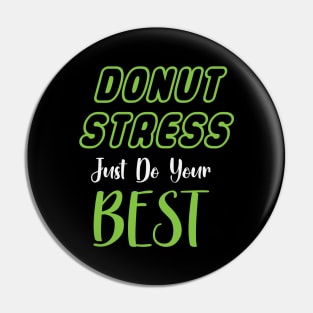 Donut Stress. Just Do Your Best. Pin