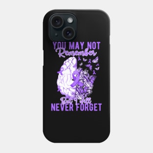 You Mau Not Remember But I Will Never Forget Phone Case