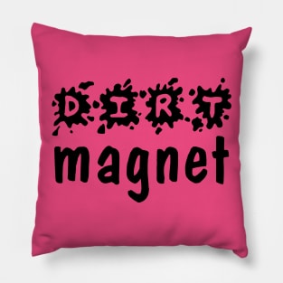 Dirt Magnet Pillow