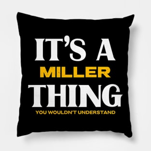 It's a Miller Thing You Wouldn't Understand Pillow