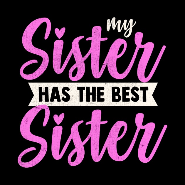 My Sister Has The Best Sister by TheDesignDepot