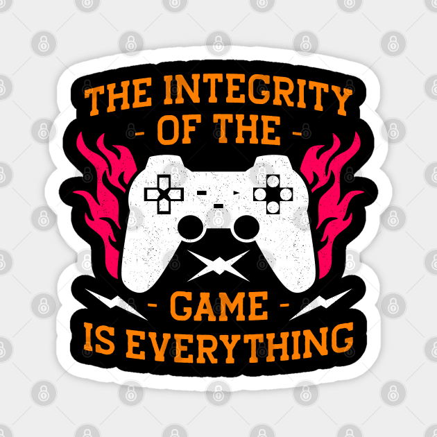 Integrity Of The Game is Everything Gaming Gift Magnet by The WYLD Tribe